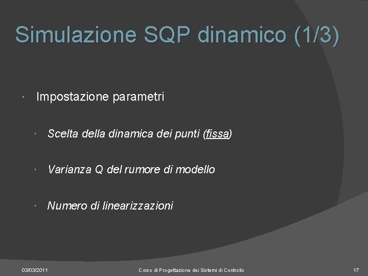 Simulazione SQP dinamico (1/3) Impostazione parametri Scelta della dinamica dei punti (fissa) Varianza Q