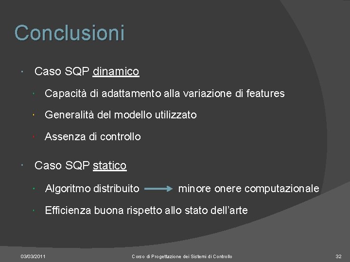 Conclusioni Caso SQP dinamico Capacità di adattamento alla variazione di features Generalità del modello