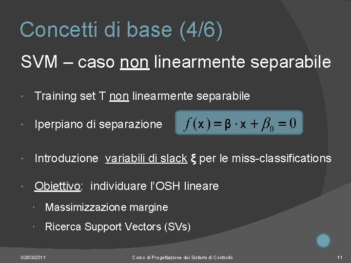 Concetti di base (4/6) SVM – caso non linearmente separabile Training set T non