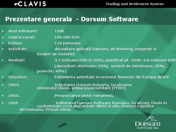 Prezentare generala - Dorsum Software • Anul infiintarii: 1996 • Capital social: 100. 000