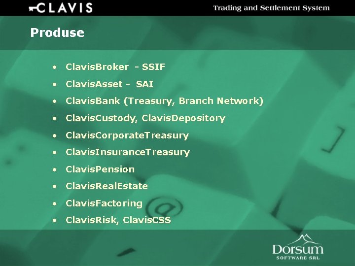 Produse • Clavis. Broker - SSIF • Clavis. Asset - SAI • Clavis. Bank