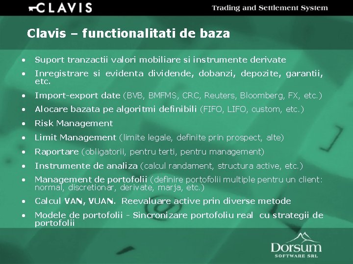 Clavis – functionalitati de baza • Suport tranzactii valori mobiliare si instrumente derivate •