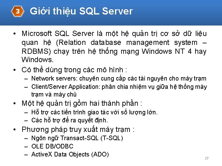 3 Giới thiệu SQL Server • Microsoft SQL Server là một hệ quản trị