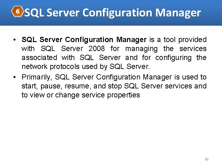 6 SQL Server Configuration Manager • SQL Server Configuration Manager is a tool provided