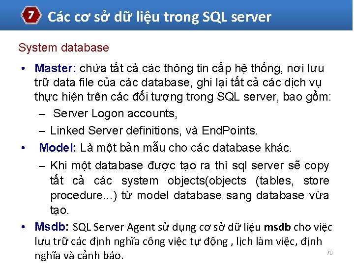 7 Các cơ sở dữ liệu trong SQL server System database • Master: chứa