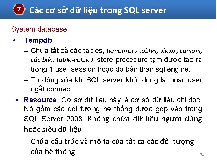 7 Các cơ sở dữ liệu trong SQL server System database • Tempdb –