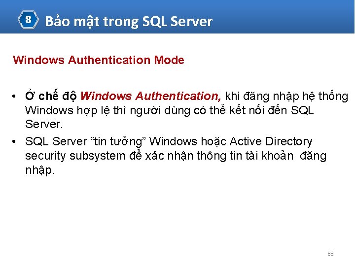 8 Bảo mật trong SQL Server Windows Authentication Mode • Ở chế độ Windows