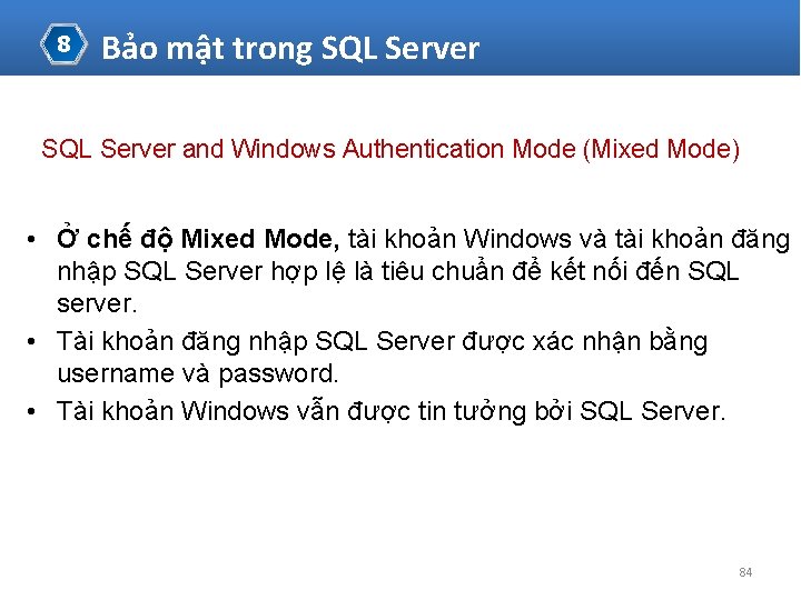 8 Bảo mật trong SQL Server and Windows Authentication Mode (Mixed Mode) • Ở