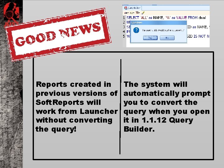 Reports created in previous versions of Soft. Reports will work from Launcher without converting