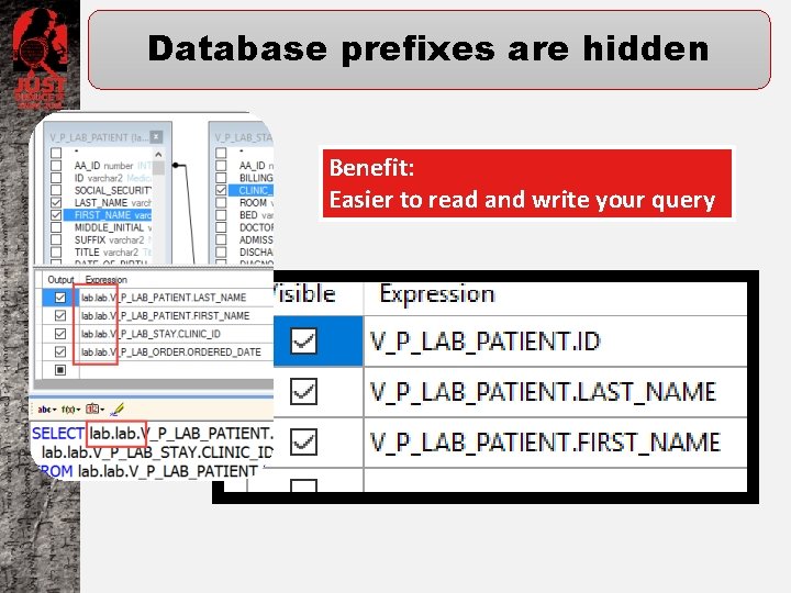 Database prefixes are hidden Benefit: Easier to read and write your query 