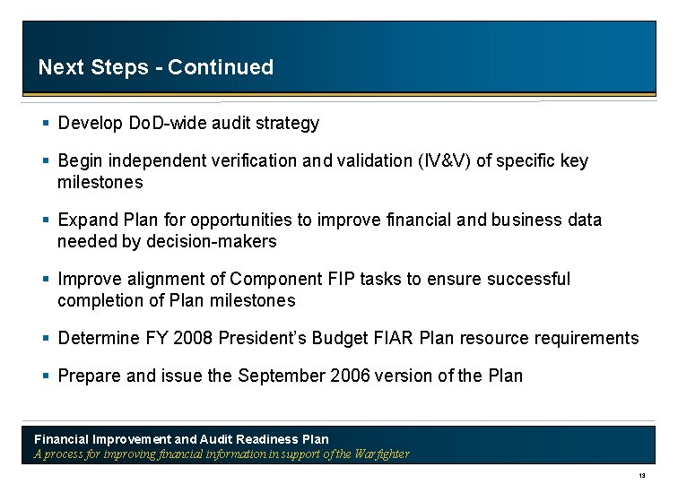 Next Steps - Continued § Develop Do. D-wide audit strategy § Begin independent verification