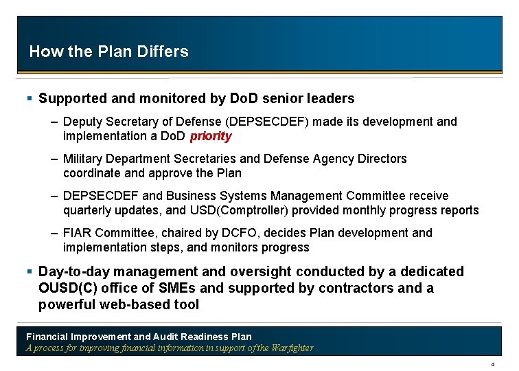 How the Plan Differs § Supported and monitored by Do. D senior leaders –