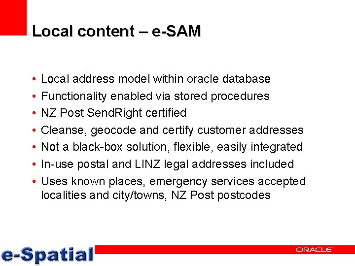 Local content – e-SAM • • Local address model within oracle database Functionality enabled