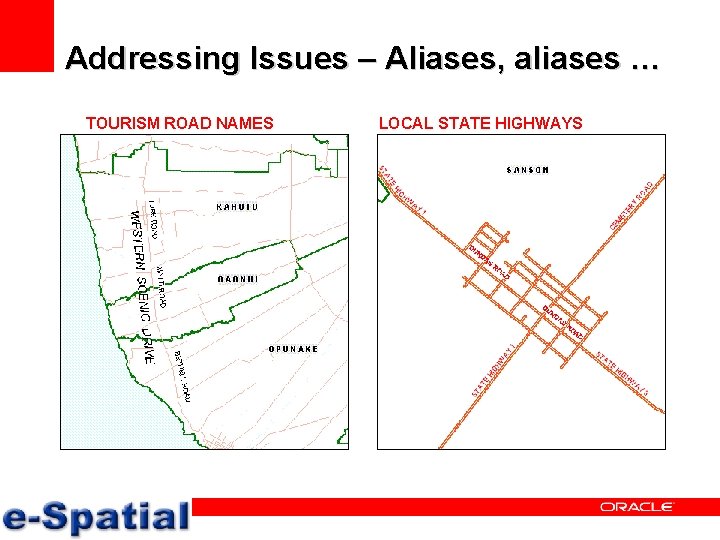 Addressing Issues – Aliases, aliases … TOURISM ROAD NAMES LOCAL STATE HIGHWAYS 