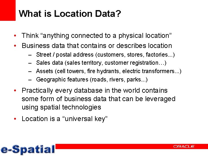 What is Location Data? • Think “anything connected to a physical location” • Business