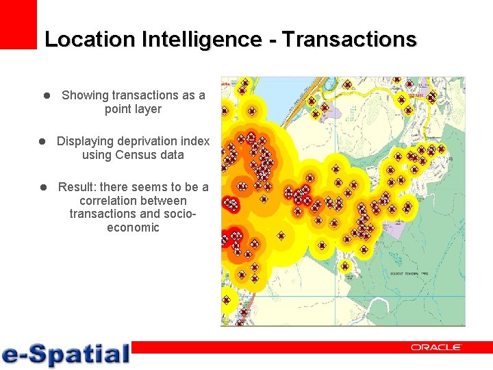 Location Intelligence - Transactions l Showing transactions as a point layer l Displaying deprivation