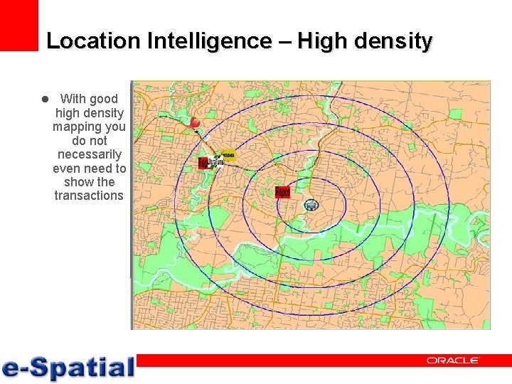 Location Intelligence – High density l With good high density mapping you do not