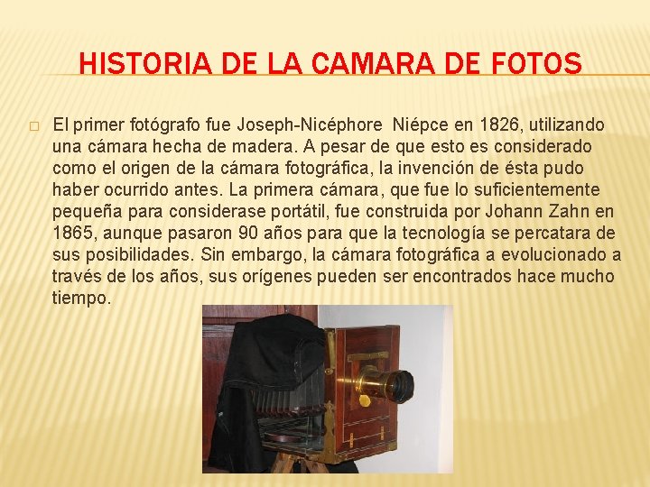 HISTORIA DE LA CAMARA DE FOTOS � El primer fotógrafo fue Joseph-Nicéphore Niépce en