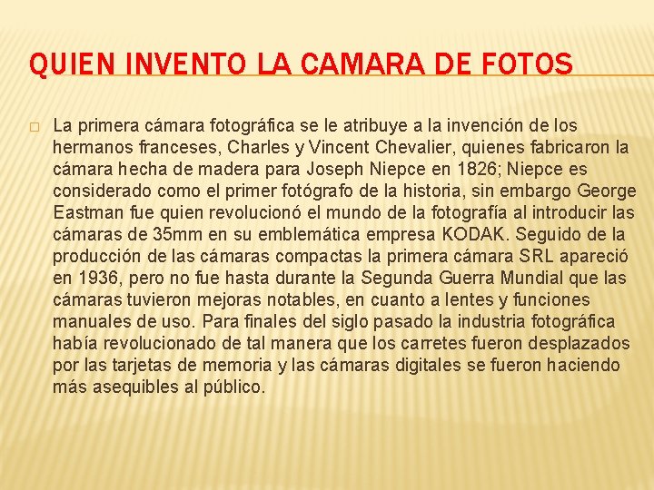 QUIEN INVENTO LA CAMARA DE FOTOS � La primera cámara fotográfica se le atribuye