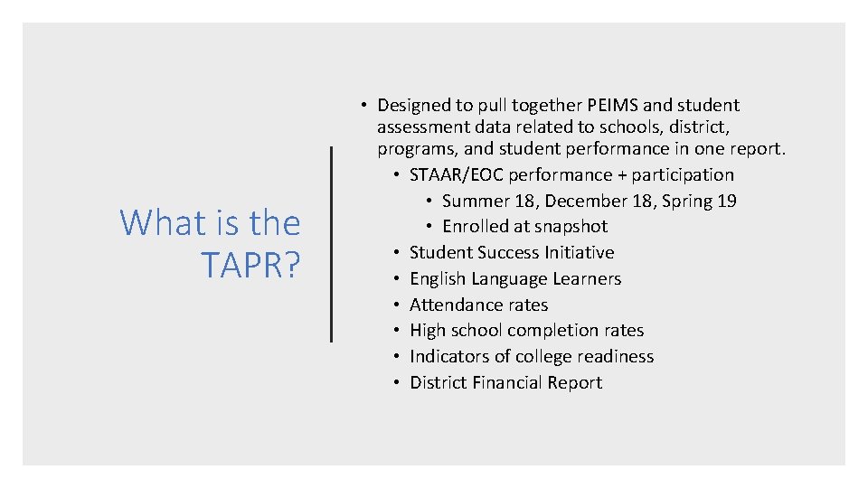 What is the TAPR? • Designed to pull together PEIMS and student assessment data