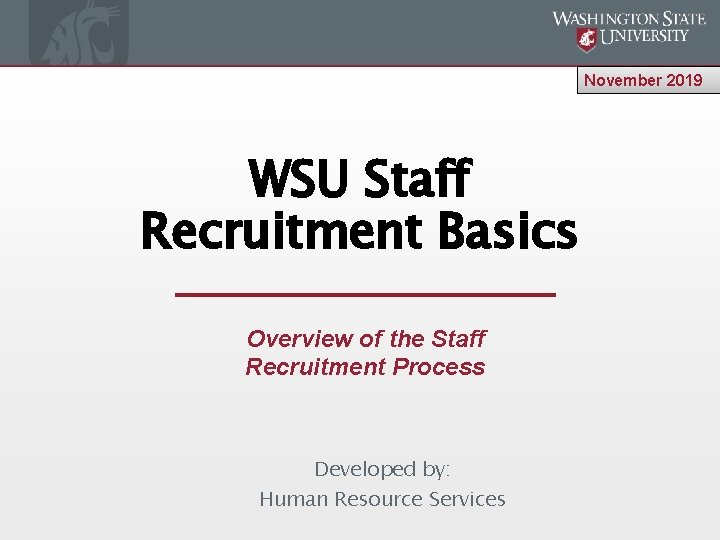 November 2019 WSU Staff Recruitment Basics Overview of the Staff Recruitment Process Developed by: