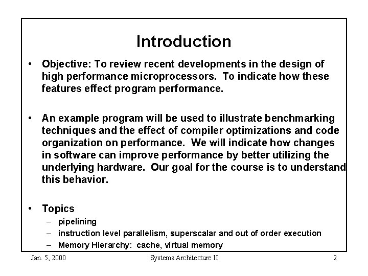 Introduction • Objective: To review recent developments in the design of high performance microprocessors.