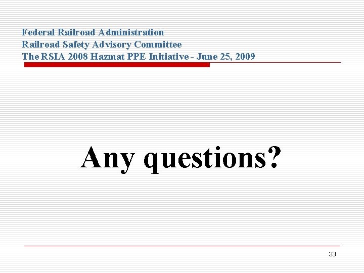 Federal Railroad Administration Railroad Safety Advisory Committee The RSIA 2008 Hazmat PPE Initiative -