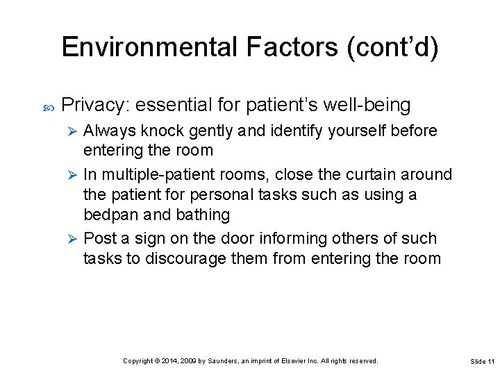Environmental Factors (cont’d) Privacy: essential for patient’s well-being Always knock gently and identify yourself