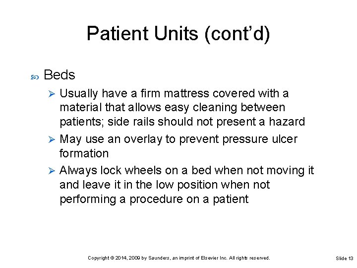 Patient Units (cont’d) Beds Usually have a firm mattress covered with a material that