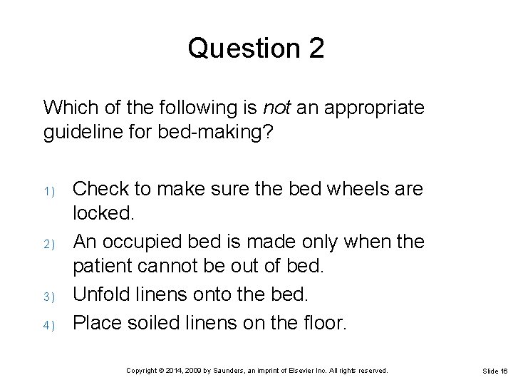 Question 2 Which of the following is not an appropriate guideline for bed-making? 1)