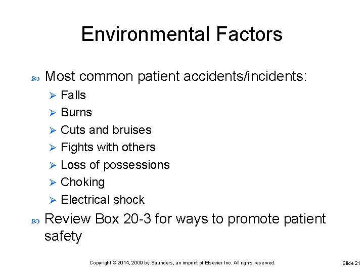 Environmental Factors Most common patient accidents/incidents: Falls Ø Burns Ø Cuts and bruises Ø