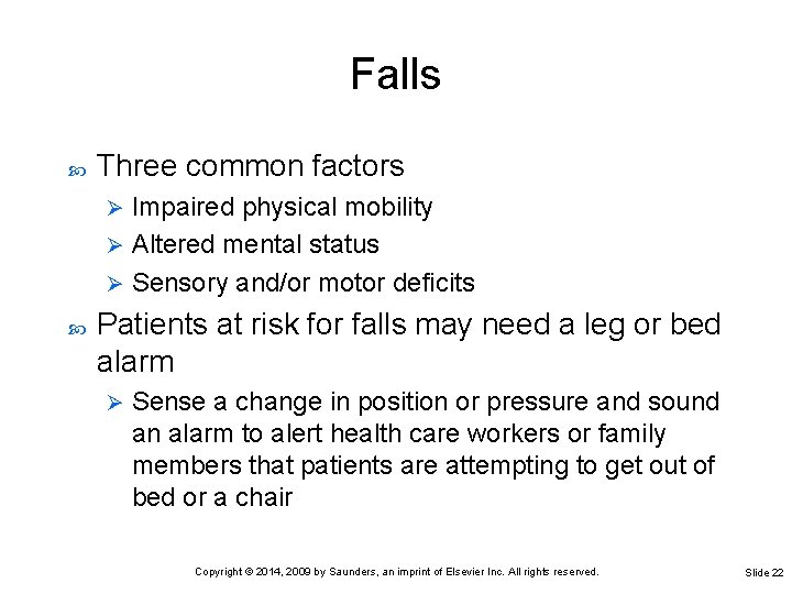 Falls Three common factors Impaired physical mobility Ø Altered mental status Ø Sensory and/or