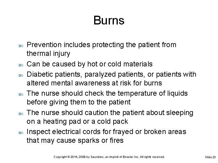 Burns Prevention includes protecting the patient from thermal injury Can be caused by hot