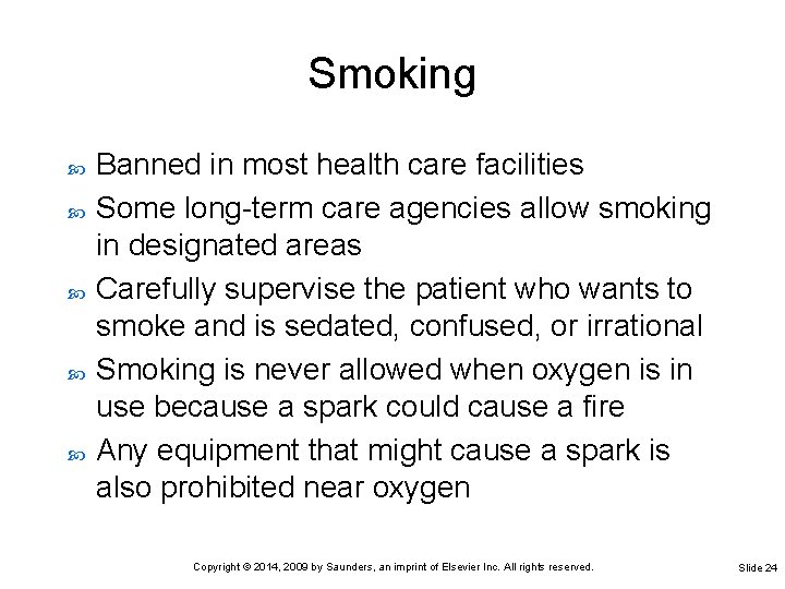 Smoking Banned in most health care facilities Some long-term care agencies allow smoking in