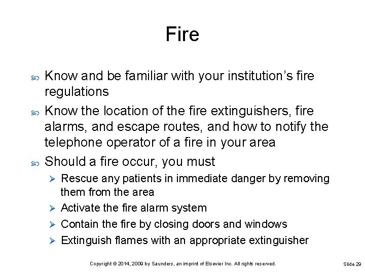 Fire Know and be familiar with your institution’s fire regulations Know the location of