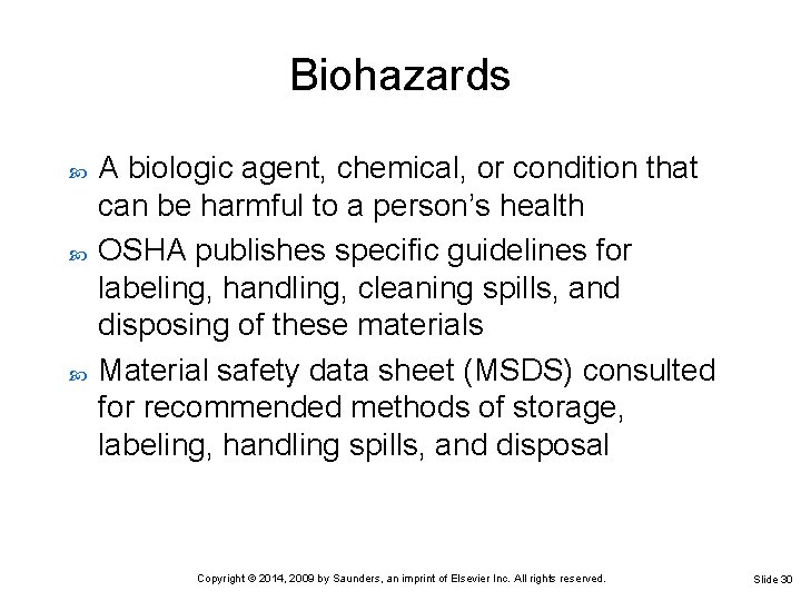 Biohazards A biologic agent, chemical, or condition that can be harmful to a person’s