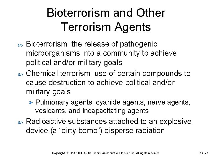 Bioterrorism and Other Terrorism Agents Bioterrorism: the release of pathogenic microorganisms into a community