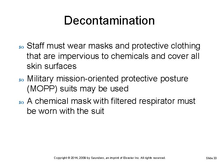 Decontamination Staff must wear masks and protective clothing that are impervious to chemicals and