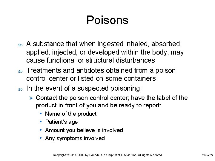 Poisons A substance that when ingested inhaled, absorbed, applied, injected, or developed within the