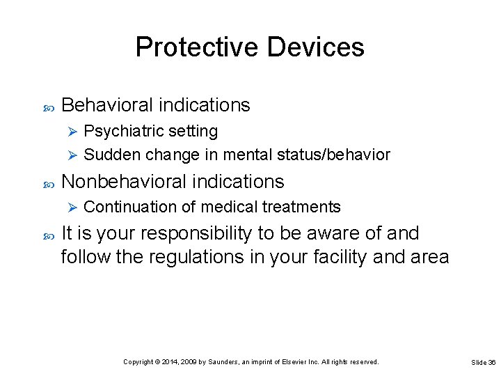 Protective Devices Behavioral indications Psychiatric setting Ø Sudden change in mental status/behavior Ø Nonbehavioral