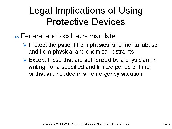 Legal Implications of Using Protective Devices Federal and local laws mandate: Protect the patient