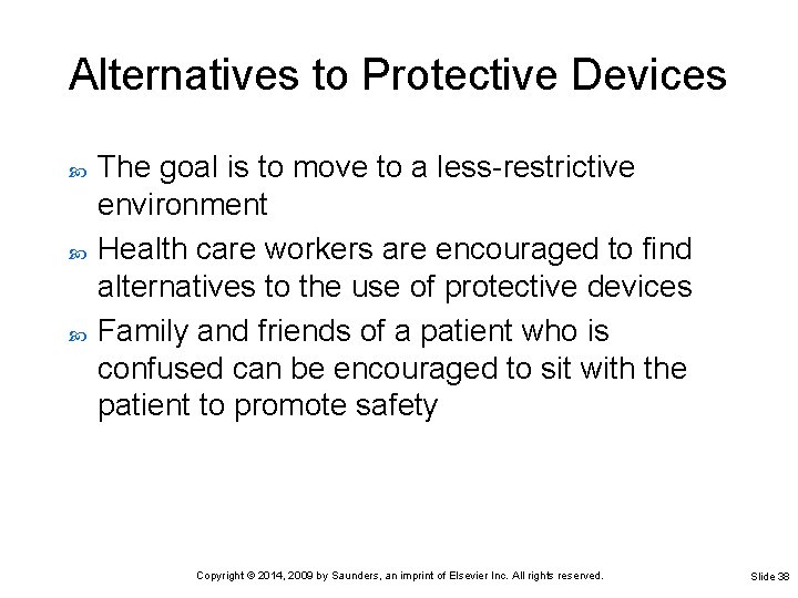 Alternatives to Protective Devices The goal is to move to a less-restrictive environment Health