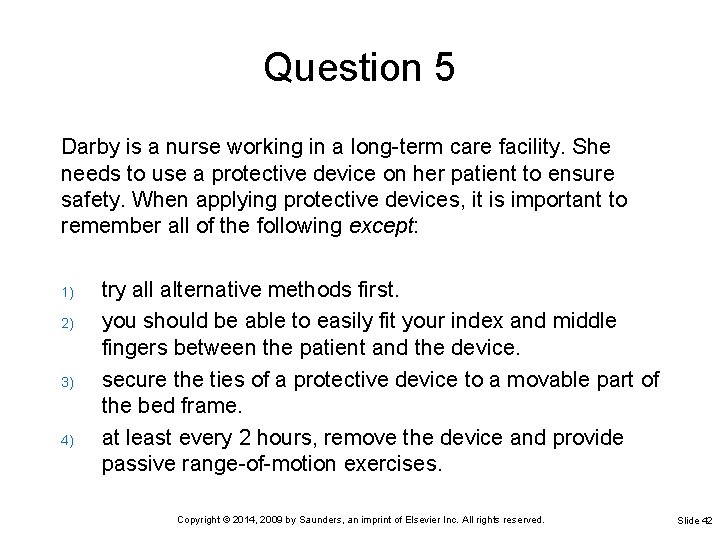 Question 5 Darby is a nurse working in a long-term care facility. She needs