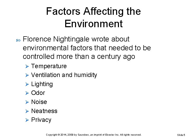 Factors Affecting the Environment Florence Nightingale wrote about environmental factors that needed to be