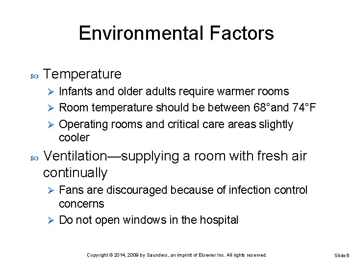 Environmental Factors Temperature Infants and older adults require warmer rooms Ø Room temperature should
