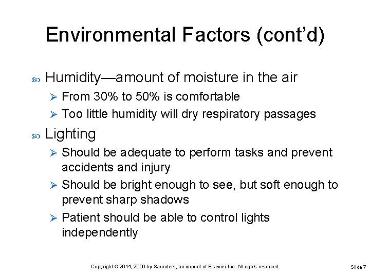 Environmental Factors (cont’d) Humidity—amount of moisture in the air From 30% to 50% is
