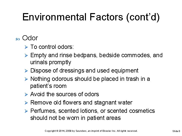 Environmental Factors (cont’d) Odor Ø Ø Ø Ø To control odors: Empty and rinse