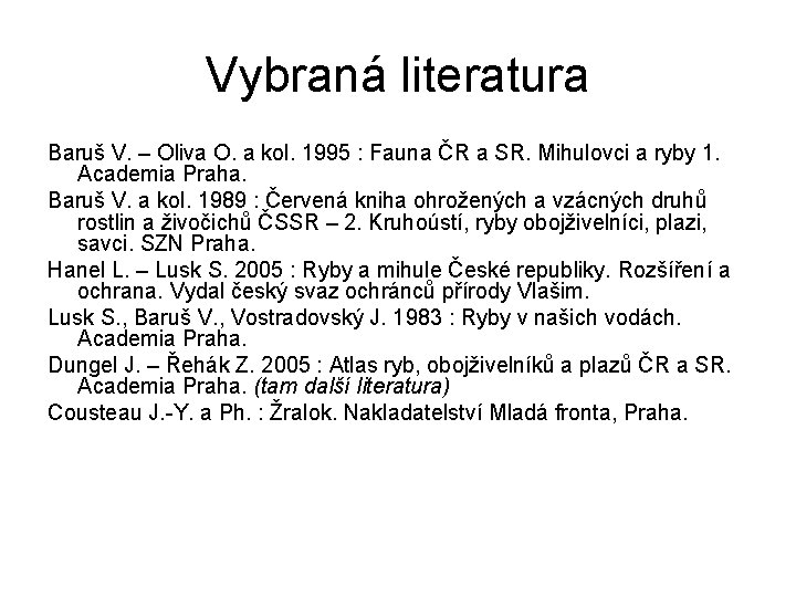 Vybraná literatura Baruš V. – Oliva O. a kol. 1995 : Fauna ČR a