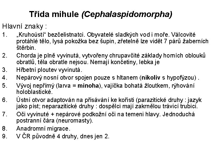 Třída mihule (Cephalaspidomorpha) Hlavní znaky : 1. 2. 3. 4. 5. 6. 7. 8.