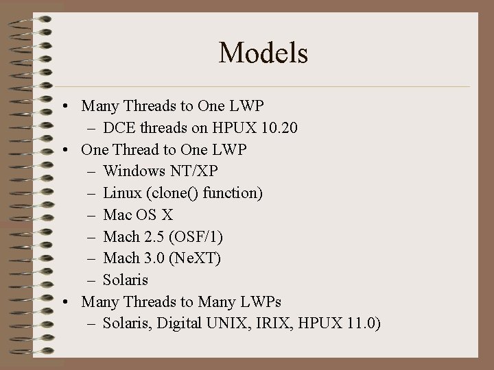 Models • Many Threads to One LWP – DCE threads on HPUX 10. 20